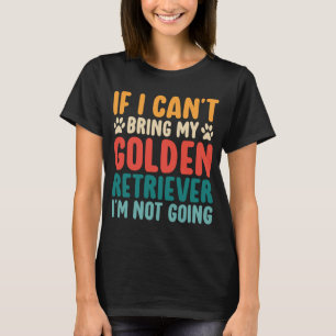 Wenn ich meinen Golden Retriever Funny Dog nicht m T-Shirt