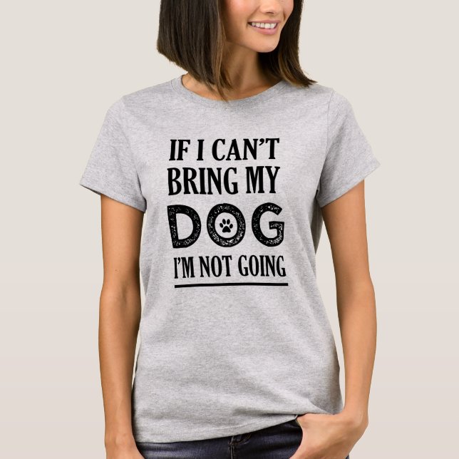 Wenn ich meinen Hund nicht holen kann, den ich T-Shirt (Vorderseite)