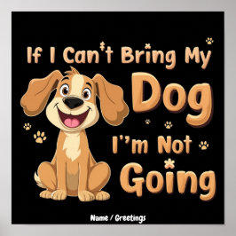 Wenn ich meinen Hund nicht mitbringen kann, gehe i Poster