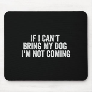 Wenn ich meinen Hund nicht mitbringen kann, komme Mousepad