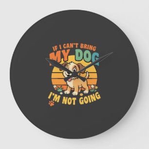 Wenn ich meinen Hund nicht mitbringen kann Lustig Große Wanduhr