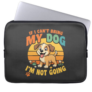 Wenn ich meinen Hund nicht mitbringen kann, lustig Laptopschutzhülle