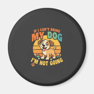Wenn ich meinen Hund nicht mitbringen kann Lustig Magnet