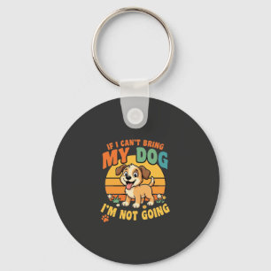 Wenn ich meinen Hund nicht mitbringen kann Lustig Schlüsselanhänger