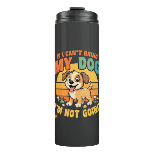Wenn ich meinen Hund nicht mitbringen kann, lustig Thermosbecher