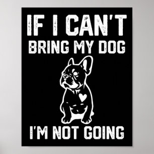 Wenn ich meinen Hund nicht mitbringen kann, werde  Poster