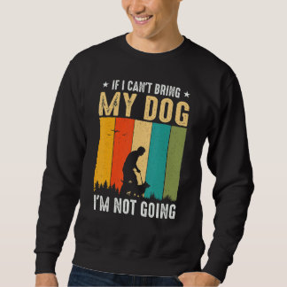 Wenn ich meinen Hund nicht mitbringen kann, werde  Sweatshirt