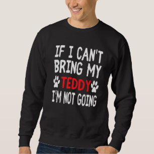 Wenn ich meinen Hund nicht mitbringen kann, werde  Sweatshirt