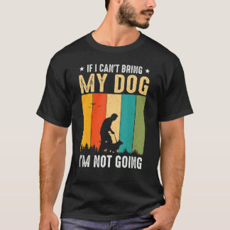 Wenn ich meinen Hund nicht mitbringen kann, werde  T-Shirt