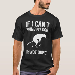 Wenn ich meinen Hund nicht mitbringen kann, werde T-Shirt