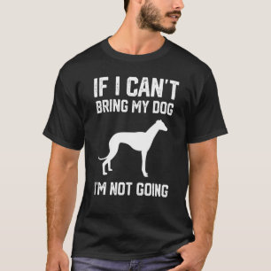 Wenn ich meinen Hund nicht mitbringen kann, werde T-Shirt