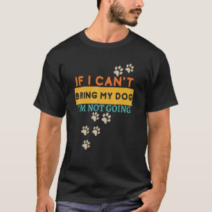 Wenn ich meinen Hund nicht mitnehmen kann, gehe ic T-Shirt