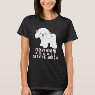 Wenn ich meinen Pudel mitbringen kann, gehe ich ni T-Shirt