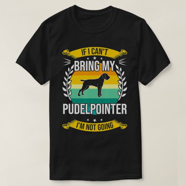 Wenn ich meinen Pudelpointer nicht länger mitbring T-Shirt (Design vorne)