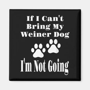 Wenn ich meinen Weiner Hund nicht mitbringen kann, Magnet