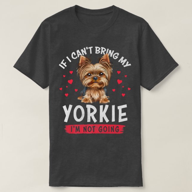 Wenn ich meinen Yorkie nicht mitbringen kann, werd T-Shirt (Design vorne)