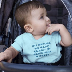 Wenn ich mich weigere, um Nickerchen bin ich wider Baby T-shirt