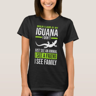 Wenn ich mir meine Iguana anschaue T-Shirt