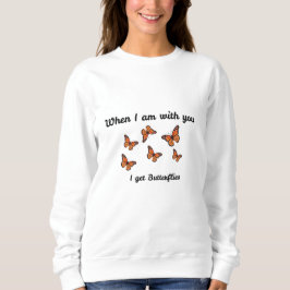Wenn ich mit dir zusammen bin, bekomme ich Schmett Sweatshirt