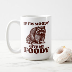 Wenn ich Moody gib mir Foody Hungry Raccoon Feinsc Kaffeetasse