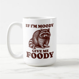 Wenn ich Moody gib mir Foody Hungry Raccoon Feinsc Kaffeetasse