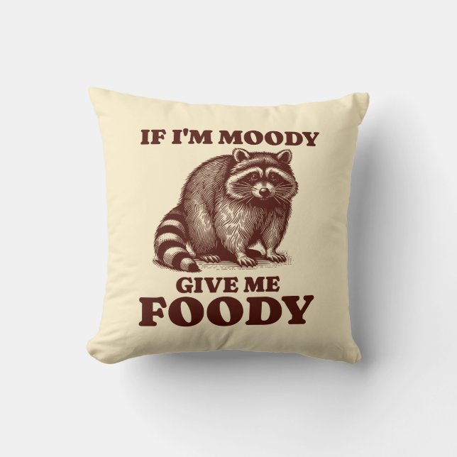 Wenn ich Moody gib mir Foody Hungry Raccoon Feinsc Kissen (Vorderseite)