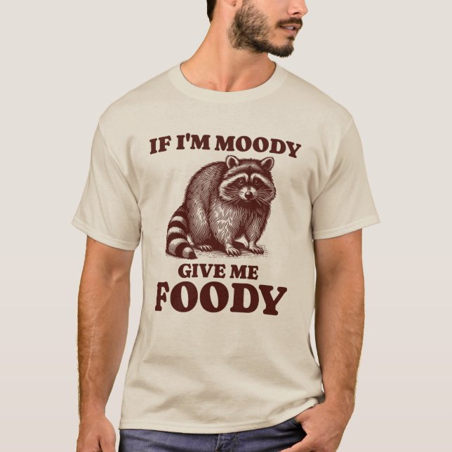 Wenn ich Moody gib mir Foody Hungry Raccoon Feinsc T-Shirt (Vorderseite)