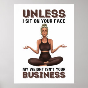 Wenn ich nicht auf dein Gesicht sitze, ist mein Ge Poster