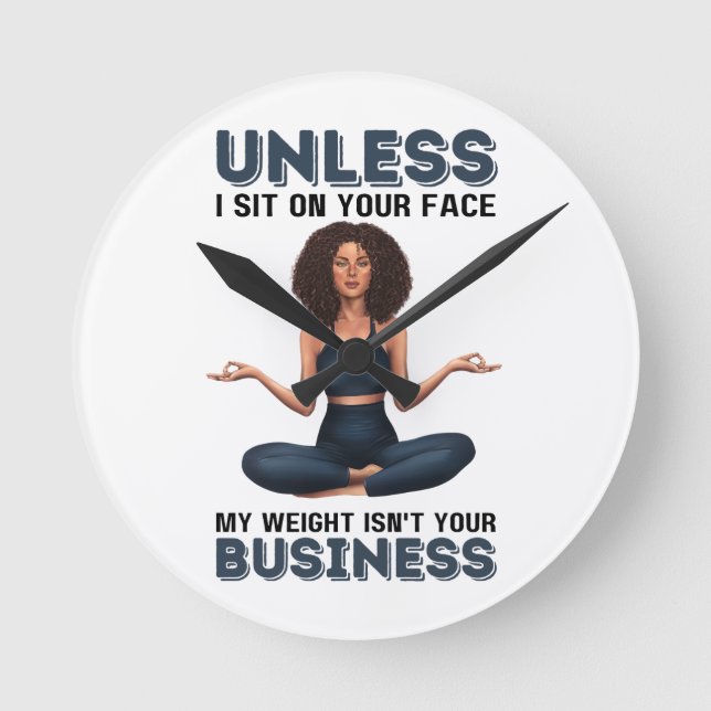 Wenn ich nicht auf dein Gesicht sitze, ist mein Ge Runde Wanduhr (Vorderseite)