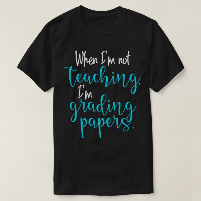 Wenn ich nicht im Grading Papers lehre 1 T-Shirt (Design vorne)