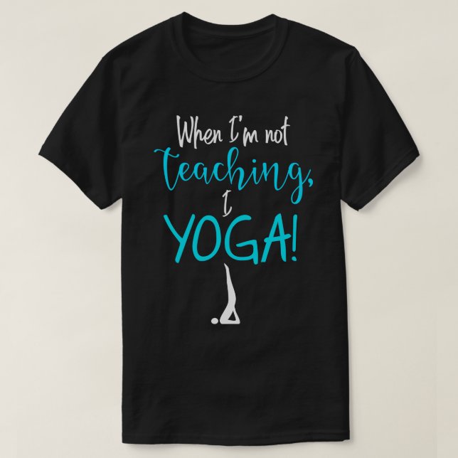 Wenn ich nicht lehre, I YOGA 1 T-Shirt (Design vorne)