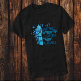 WENN ICH NICHT MAL WASSER AUF MICH ZIEHE | FUNNY T T-Shirt
