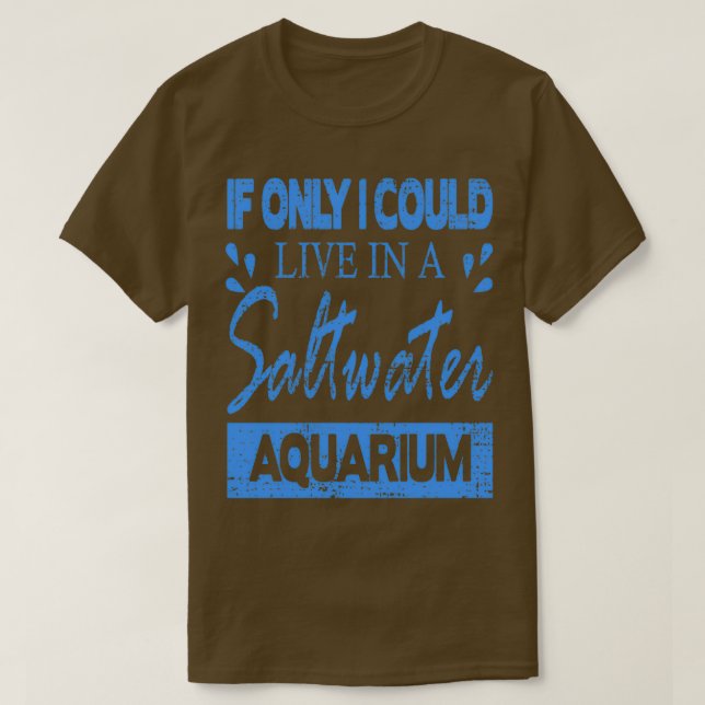 Wenn ich nur in einem Salzwasseraquarium leben kön T-Shirt (Design vorne)