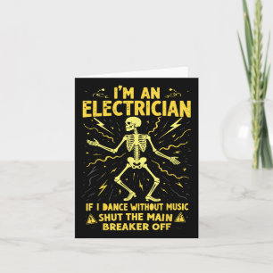 Wenn ich ohne Musik tanze, bin ich ein Elektriker. Karte