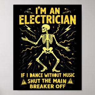 Wenn ich ohne Musik tanze, bin ich ein Elektriker. Poster