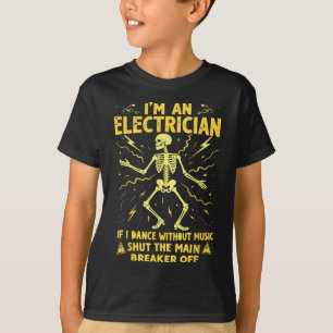 Wenn ich ohne Musik tanze, bin ich ein Elektriker. T-Shirt
