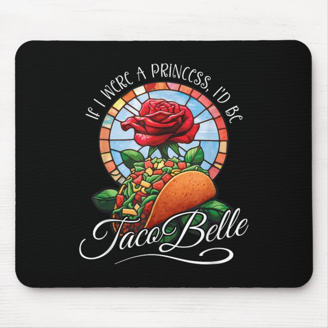Wenn ich Prinzessin wäre, wäre Taco Belle - Funny  Mousepad (Vorne)