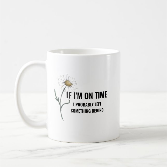 Wenn ich pünktlich bin Tasse  (Links)