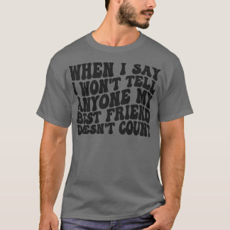 wenn ich sage, dass ich niemandem von meinem beste T-Shirt