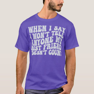 wenn ich sage, dass ich niemandem von meinem beste T-Shirt