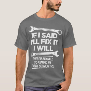 Wenn ich sage, ich werde es reparieren, werde ich T-Shirt