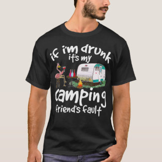 Wenn ich sein Camping Freunde Betrunken Fault Funn T-Shirt