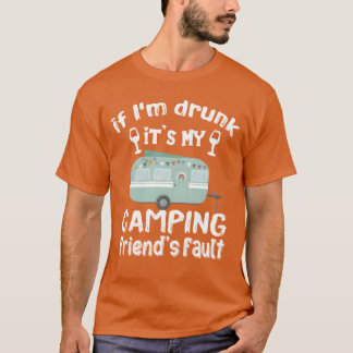 Wenn ich seine betrunken, mein Camping Freunde Feh T-Shirt