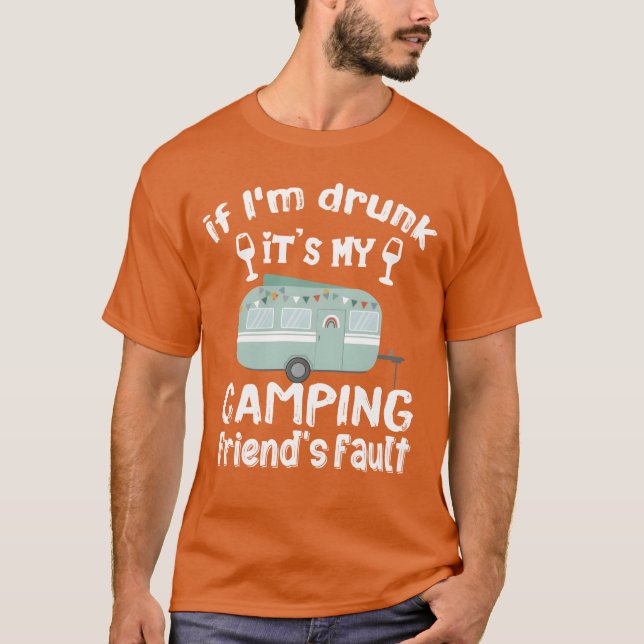 Wenn ich seine betrunken, mein Camping Freunde Feh T-Shirt (Vorderseite)