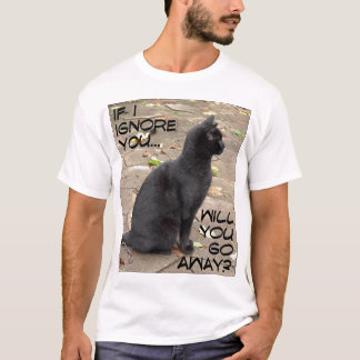 Wenn ich Sie… ignoriere T-Shirt