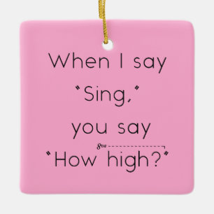 Wenn ich "singt" sage, sagst du: "Wie hoch?" Pink Keramikornament