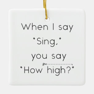 Wenn ich "singt" sage, sagst du: "Wie hoch?" Weiß Keramikornament