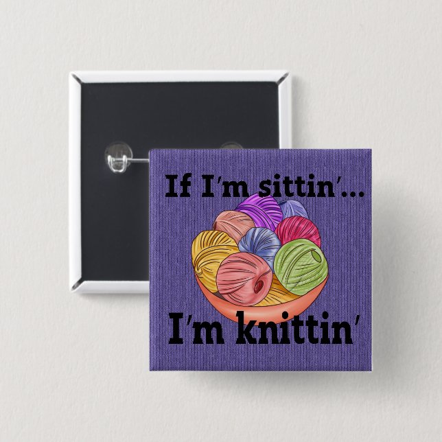 Wenn ich sitze, bin ich Knittin Button (Vorne & Hinten)