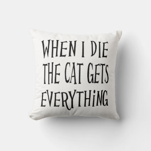 WENN ICH STERBE, ERHÄLT DIE KATZE ALLES Lustige Ty Kissen