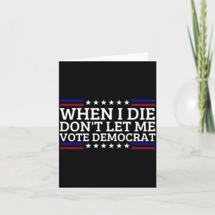 Wenn ich sterbe, lass mich nicht demokratisch wähl karte